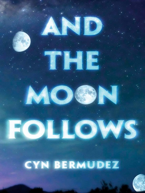 Title details for And the Moon Follows by Cyn Bermudez - Available